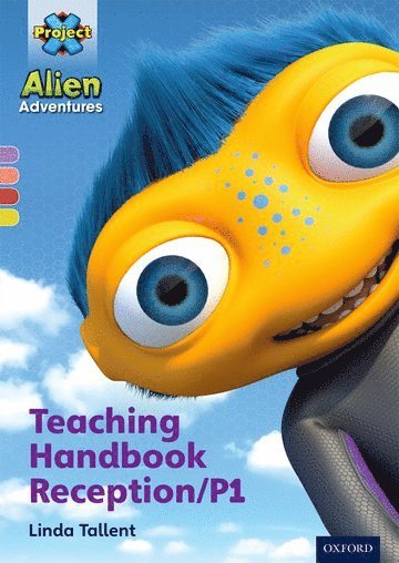 Project X Alien Adventures: Teaching Handbook Reception/P1 1