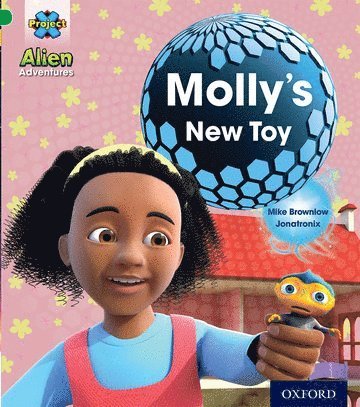 Project X: Alien Adventures: Green: Molly's New Toy 1