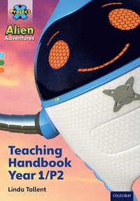 bokomslag Project X Alien Adventures: Project X Alien Adventures: Teaching Handbook Year 1/P2