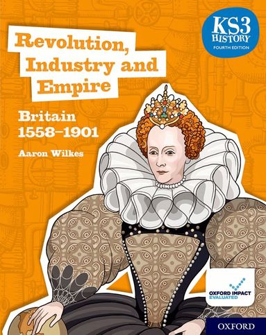Aaron Wilkes - KS3 History 4th Edition: Revolution, Industry and Empire: Britain 1558-1901 Student Book, Häftad