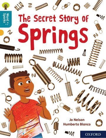 Jo Nelson - Oxford Reading Tree Word Sparks: Level 9: The Secret Story of Springs, Häftad