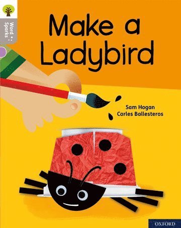 Oxford Reading Tree Word Sparks: Level 1: Make a Ladybird 1