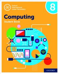 bokomslag Oxford International Computing: Oxford International Computing Student Book 8