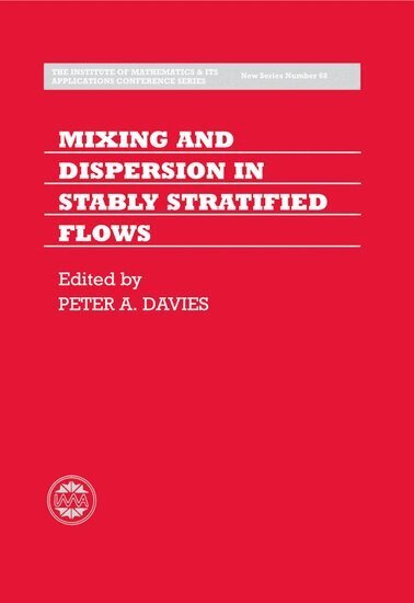 DAVIES, Peter A. Davies - Mixing and Dispersion in Stably Stratified Flows, Inbunden