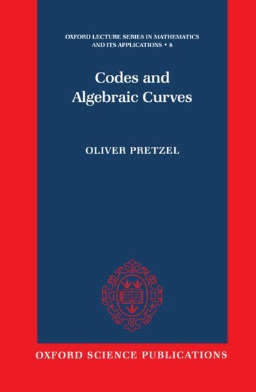 Oliver Pretzel - Codes and Algebraic Curves, Inbunden