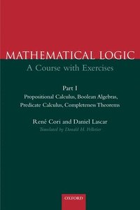 bokomslag Mathematical Logic: Part 1: Propositional Calculus, Boolean Algebras, Predicate Calculus, Completeness Theorems