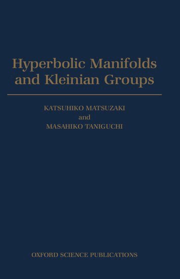 Katsuhiko Matsuzaki, Masahiko Taniguchi - Hyperbolic Manifolds and Kleinian Groups, Inbunden