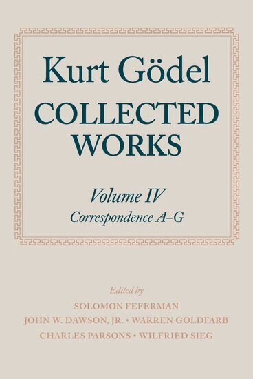 Kurt Gödel, Stanford Unviersity of Mathematics, Solomon Feferman, John W. Dawson, Jr., Warren Goldfarb, Charles Parsons, Wilfried Sieg - Kurt Gödel: Collected Works: Volume IV, Inbunden