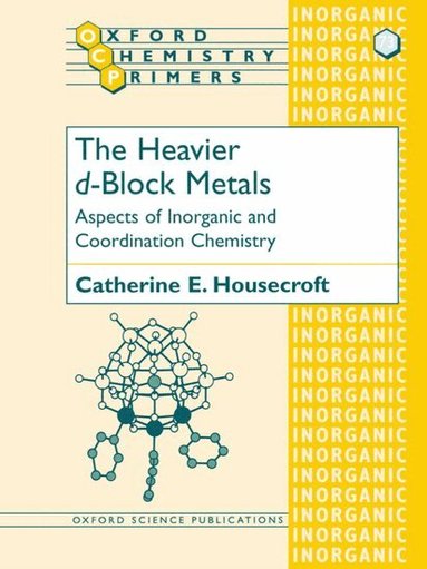 Catherine E. Housecroft - The Heavier d-Block Metals, Häftad