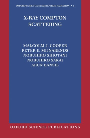 Malcolm Cooper, Peter Mijnarends, Nobuhiro Shiotani, Nobuhiko Sakai, Arun Bansil - X-Ray Compton Scattering, Inbunden