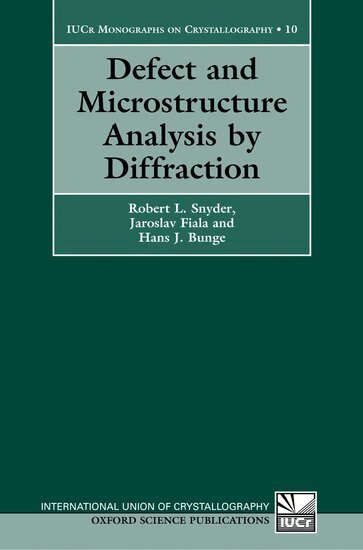 R. L. Snyder, Hans J. Bunge, Robert Snyder, Jaroslav Fiala, Hans J Bunge - Defect and Microstructure Analysis by Diffraction, Inbunden