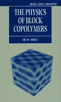 bokomslag The Physics of Block Copolymers