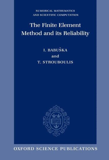 Ivo Babuska, Theofanis Strouboulis - The Finite Element Method and its Reliability, Inbunden