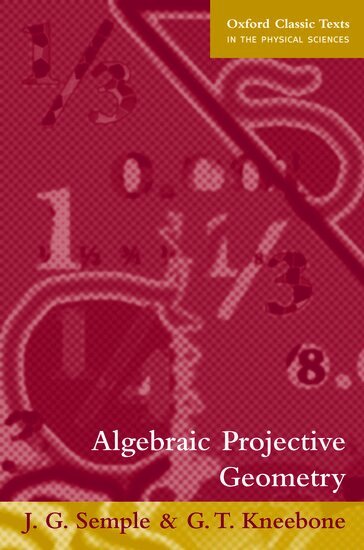 J. G. Semple, G. T. Kneebone - Algebraic Projective Geometry, Häftad