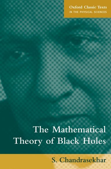 S. Chandrasekhar - The Mathematical Theory of Black Holes, Häftad