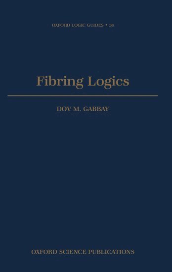 Dov M. Gabbay - Fibring Logics, Inbunden