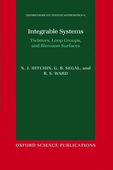 N. J. Hitchin, G. B. Segal, R. S. Ward, University of Oxford) Hitchin, N. J. (Savilian Professor of Geometry, Savilian Professor of Geometry, University of Cambridge) Segal, G. B. (Lowndean Professor of Geometry and Astronomy, Lowndean Professor of Geometry and Astronomy, University of Durham) Ward, R. S. (Professor of Mathematics, Professor of Mathematics, N J Hitchin, G B Segal, R S Ward - Integrable Systems, Inbunden