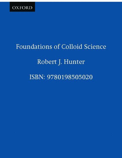 Robert J. Hunter, University of Sydney) Hunter, Robert J. (School of Chemistry, School of Chemistry, HUNTER - Foundations of Colloid Science, Inbunden