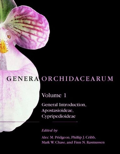 PRIDGEON, Alec M. Pridgeon, Phillip J. Cribb, Mark W. Chase, Finn Rasmussen - Genera Orchidacearum: Volume 1: Apostasioideae and Cypripedioideae, Inbunden