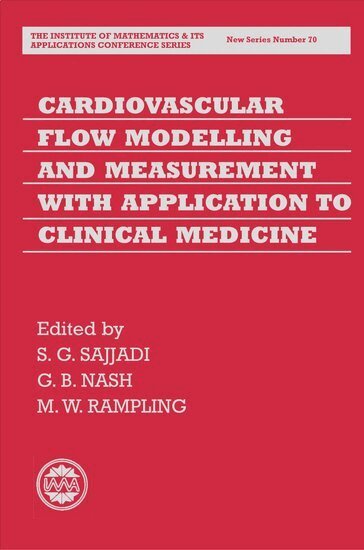 Shahrdad Sajjadi, Gerard Bernard Nash, Michael William Rampling, S. G. Sajjadi, G. B. Nash - Cardiovascular Flow Modelling and Measurement with Application to Clinical Medicine, Inbunden