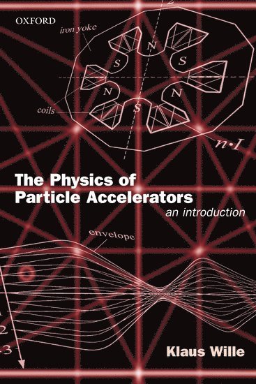 bokomslag The Physics of Particle Accelerators