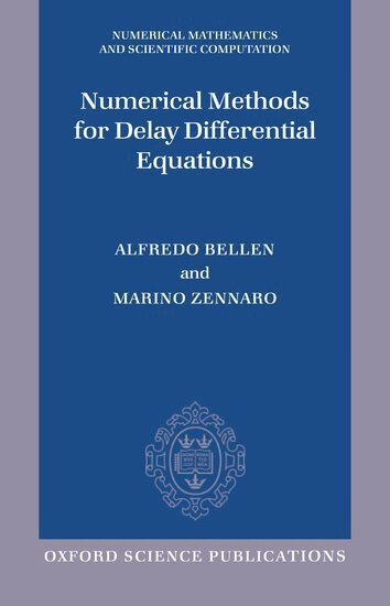 Alfredo Bellen, Marino Zennaro - Numerical Methods for Delay Differential Equations, Inbunden