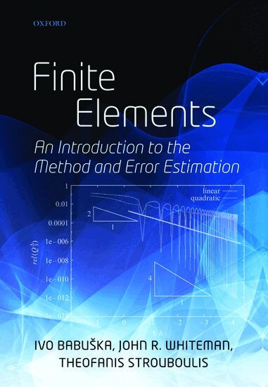 Ivo Babuska, John Whiteman, Theofanis Strouboulis - Finite Elements, Inbunden