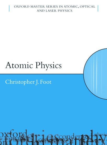 C.J. Foot, University of Oxford) Foot, C.J. (, Department of Physics, Christopher J. Foot, Christopher J Foot - Atomic Physics, Häftad