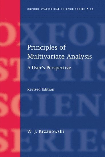 Wojtek Krzanowski, University of Exeter) Krzanowski, Wojtek (School of Mathematical Sciences, School of Mathematical Sciences, Wojtek J. Krzanowski, W. J. Krzanowski - Principles of Multivariate Analysis, Häftad