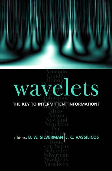 B. W. Silverman, J. C. Vassilicos - Wavelets: the Key to Intermittent Information?, Inbunden