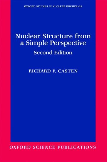 Richard F. Casten - Nuclear Structure from a Simple Perspective, Häftad