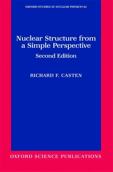 Richard F. Casten, USA) Casten, Richard F. (Professor of Physics, and Director, A.W. Wright Nuclear Structure Laboratory, Professor of Physics, and Director, A.W. Wright Nuclear Structure Laboratory, Yale University - Nuclear Structure from a Simple Perspective, Häftad