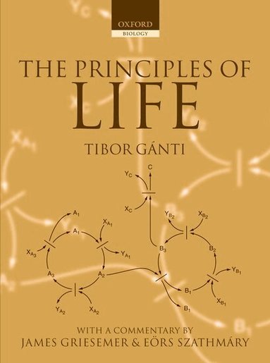 Tibor Ganti, Eors Szathmary, James Griesemer - The Principles of Life, Inbunden