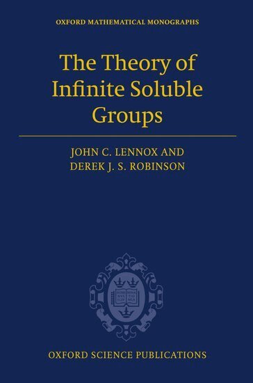 John C. Lennox, Derek J. S. Robinson - The Theory of Infinite Soluble Groups, Inbunden