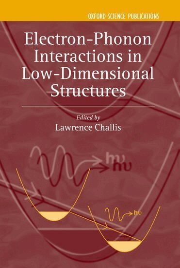 Lawrence Challis - Electron-Phonon Interactions in Low-Dimensional Structures, Inbunden
