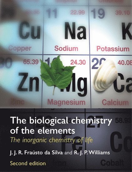 Frausto da Silva, Williams, J. J. R. Fraústo Da Silva, R. J. P. Williams, FRAUSTO DA SILVA, J J R Fraústo Da Silva, R J P Williams - The Biological Chemistry of the Elements, Häftad