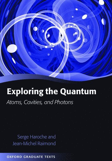 Serge Haroche, Jean-Michel Raimond, College de France) Haroche, Serge (, Universite P. et M. Curie et Institut Universitaire de France) Raimond, Jean-Michel (, HAROCHE - Exploring the Quantum, Inbunden