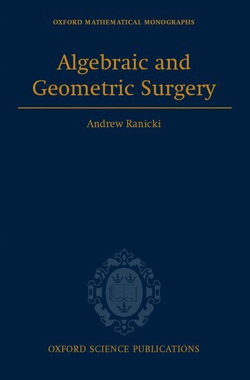 Andrew Ranicki - Algebraic and Geometric Surgery, Inbunden