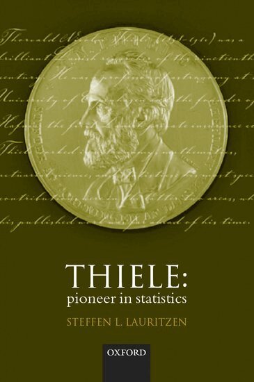 T. N. Thiele, Steffen L. Lauritzen - Thiele - Pioneer in Statistics, Inbunden