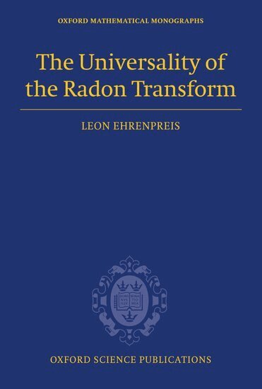 Leon Ehrenpreis - The Universality of the Radon Transform, Inbunden