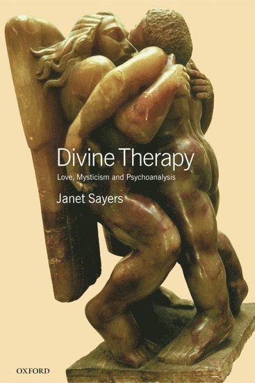 Janet Sayers, UK) Sayers, Janet (, Professor of Psychoanalytic Psychology, SSPSSR, Cornwallis NE, University of Kent, Canterbury - Divine Therapy, Häftad