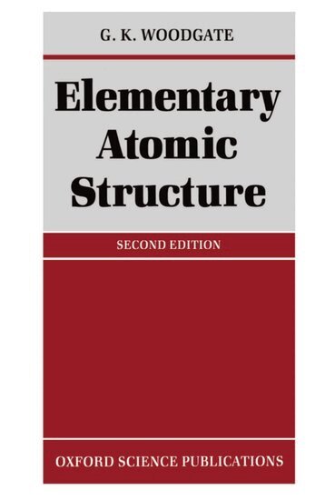 G. K. Woodgate - Elementary Atomic Structure, Häftad