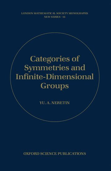 Yu A. Neretin - Categories of Symmetries and Infinite-Dimensional Groups, Inbunden