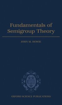 bokomslag Fundamentals of Semigroup Theory