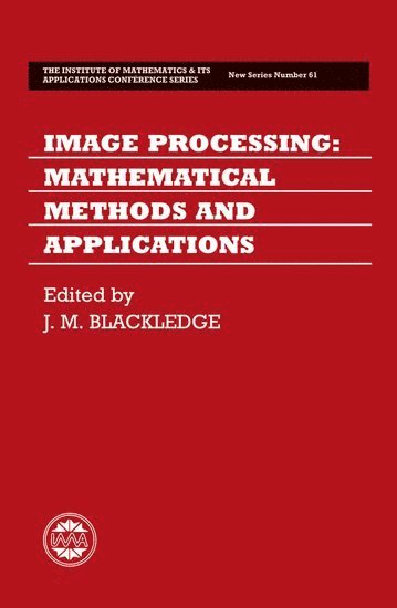 J. M. Blackledge, Leicester) Blackledge, J. M. (Head of Department of Mathematical Sciences, Director, Head of Department of Mathematical Sciences, Director, Imaging Research Centre, De Montfort University - Image Processing, Inbunden