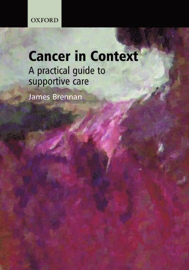 James Brennan, Clare Moynihan, UK) Brennan, James (Consultant Clinical Psychologist, Bristol Haematology and Oncology Centre, and Senior Lecturer in Palliative Medicine, University of Bristol, UK) Moynihan, Clare (Senior Research Fellow and Research Associate, Institute of Cancer Research and Royal Marsden Hospital Foundation Trust, London - Cancer in Context, Häftad