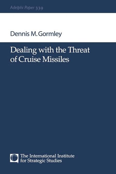 Dennis M Gormley - Dealing with the Threat of Cruise Missiles, Häftad