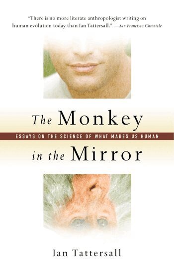 Ian Tattersall - The Monkey in the Mirror, Inbunden