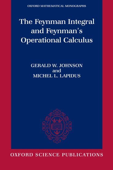 Johnson, Lapidus - The Feynman Integral and Feynman's Operational Calculus, Häftad