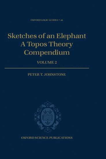 Peter T. Johnstone, UK) Johnstone, Peter T. (, Reader in the Foundations of Mathematics, University of Cambridge, Cambridge, JOHNSTONE - Sketches of an Elephant: A Topos Theory Compendium, Inbunden